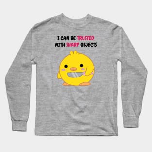 I Can Be Trusted with Sharp Objects Long Sleeve T-Shirt